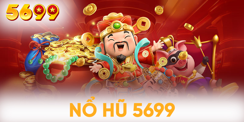 Những thể loại game nổ hũ 5699 mang đến những trải nghiệm tuyệt vời cho người chơi